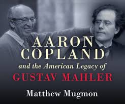 Aaaron Copland and the American Legacy of Gustav Mahler - book cover